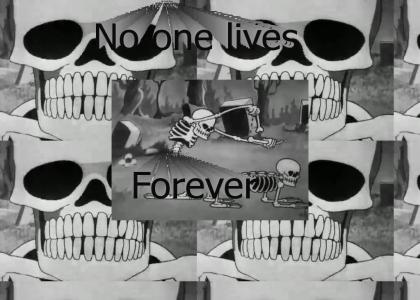 No one lives forever