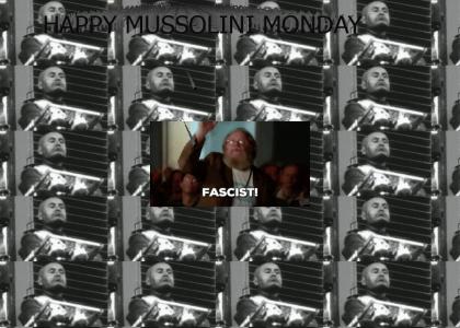 Happy Mussolini Monday