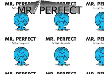 Mr. Perfect