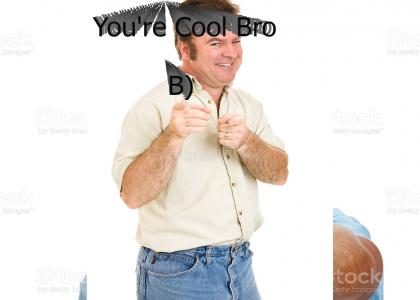 Your Cool Bro
