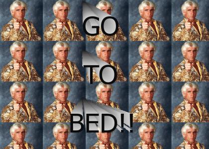 GO TO BED!