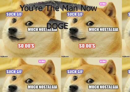 You're the man now doge