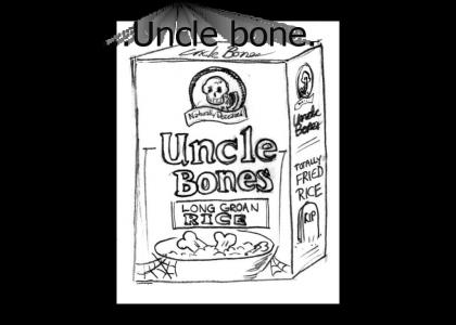 ...Uncle bone.