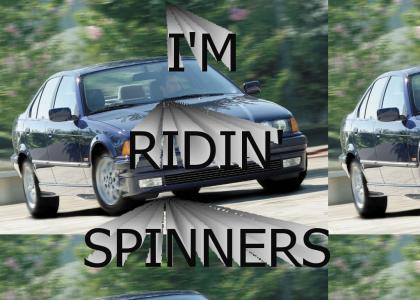 I'M RIDIN SPINNERS
