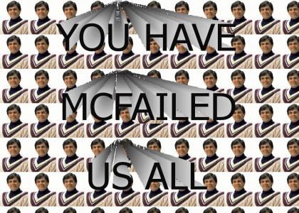 YOU HAVE MCFAILED US