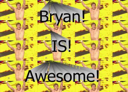 Bryan is awesome
