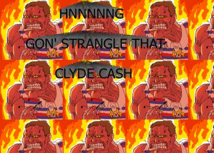 HNNNNNG GON' STRANGLE THAT CLYDE CASH