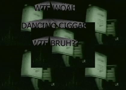 BRUH DANCE CIGARR??? BRUH DANCE CIGARR???