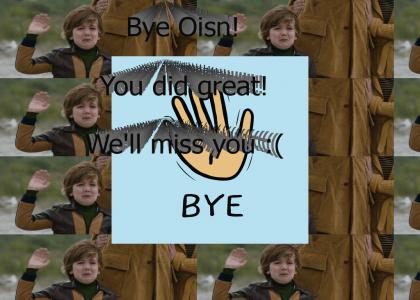 Bye Oisin!