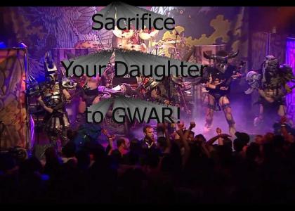 Sacrifice You Daughter to GWAR!