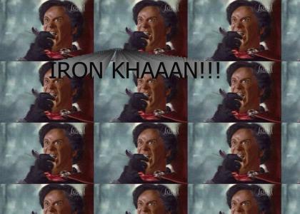 IRON KHAAAN!!!