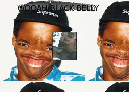 WOOAH BLACK BELLY