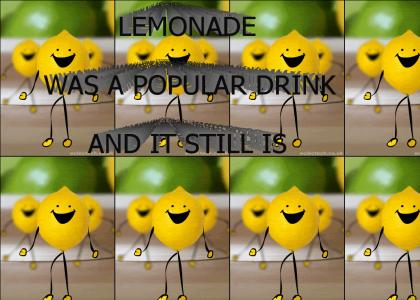 Lemonade was a popular drink and it still is