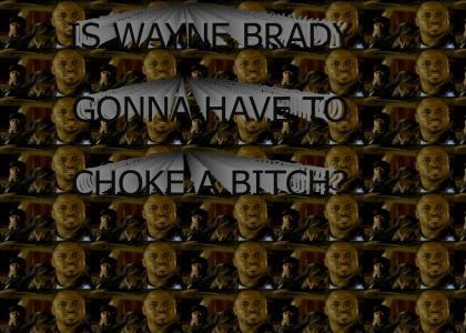 Is Wayne Brady Gonna Have To Choke a Bitch?