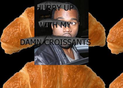 Hurry Up With My Damn Croissants