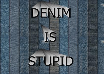 Denim is stupid