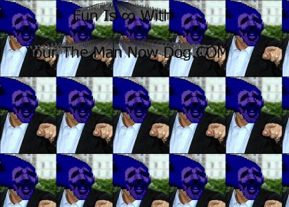 Fun Is Infinite With Your The Man Now Dog.COM