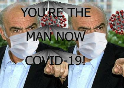 You're the man now dog! COVID 19 Version