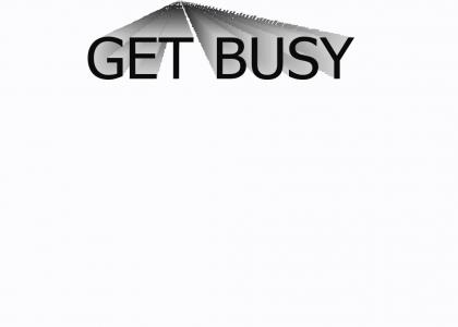 get busy