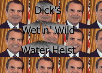 Dick's Wet n' Wild Water Heist