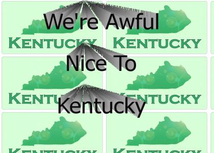 We're Awful nice to Kentucky