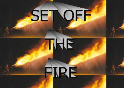SET OFF THE FIRE