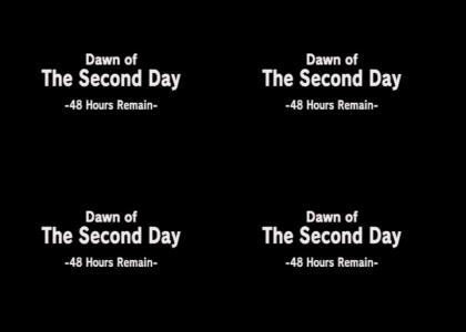 Dawn of the Second Day-48 Hours Remaining