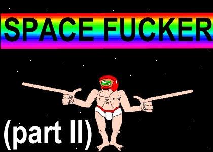 space fucker [part 2]