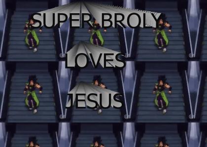 SUPER BROLY LOVES JESUS