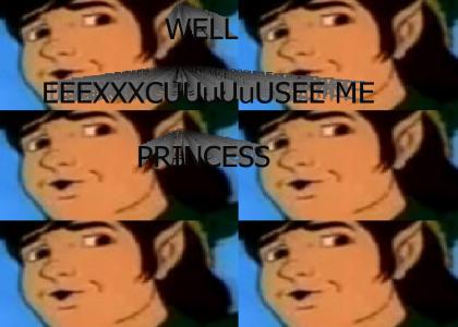 WELL, EXCUUUSE ME PRINCESS