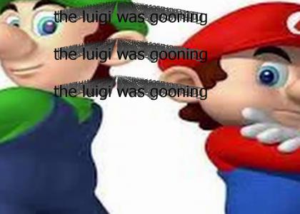 the luigi was gooning