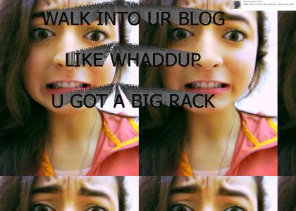 walk into ur blog like whaddup u got a big rack