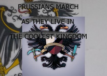 Prussians march as they live in the coolest Kingdom
