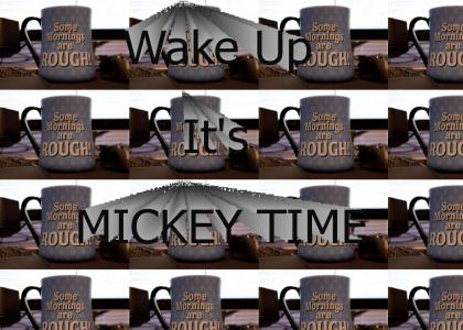 Wake Up It's Mickey Time