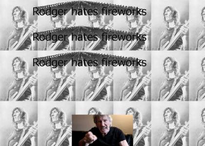 Rodger hates fireworks