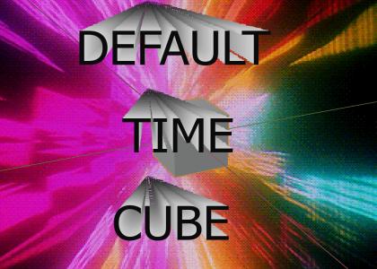 Worship the Default Time Cube