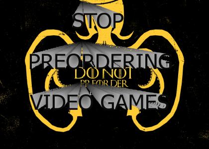 Stop Preordering Video Games!