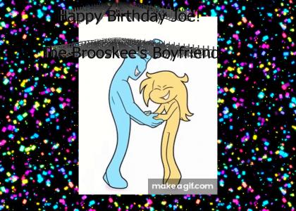 Happy Birthday Joe! The Brooskee's Boyfriend