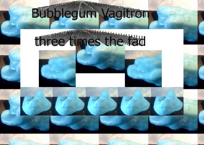 Mega Bubblegum Vagitron