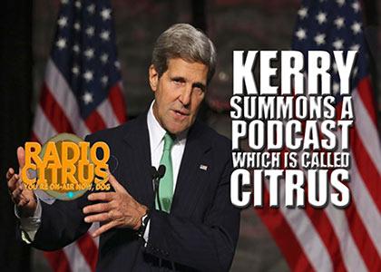 Kerry Summons a Podcast
