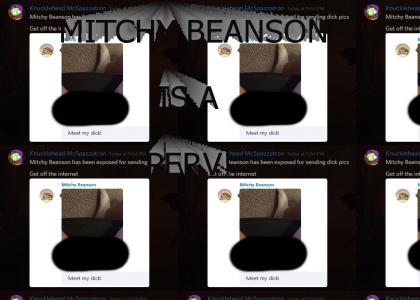 MITCHY BEANSON IS A PERV!
