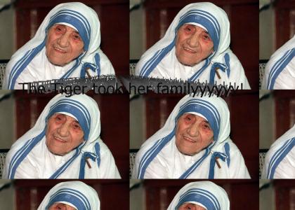 Mother Teresa has one weakness
