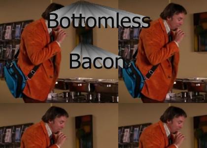 Bottomless Bacon!