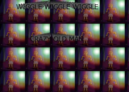 Wiggle Wiggle Wiggle Crazy Old Man