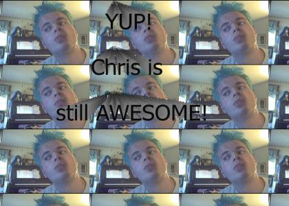 Last time I check yup chris is still awesome