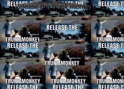 Release the trunk monkey