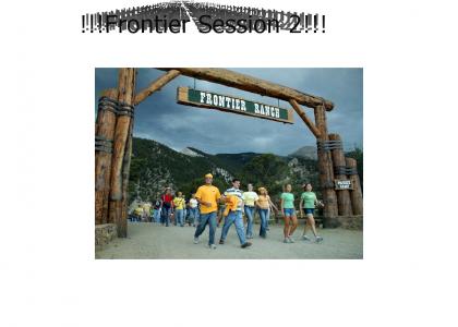 You Are Going to Frontier (Session 2)!!!!