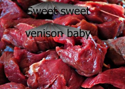 Sweet Sweet Venison