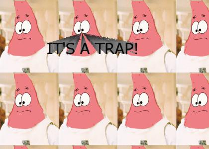 Patrick Star: It's A Trap