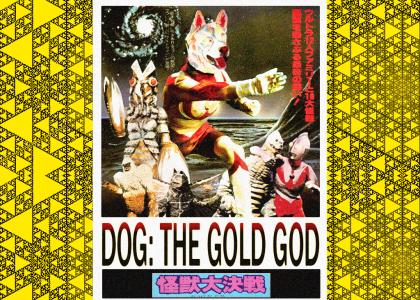 DOG: THE GOLD GOD